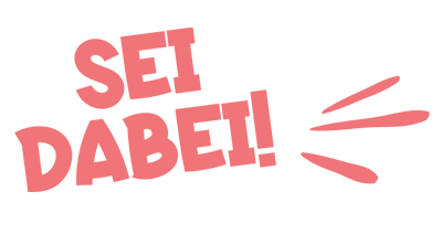 Sei dabei!